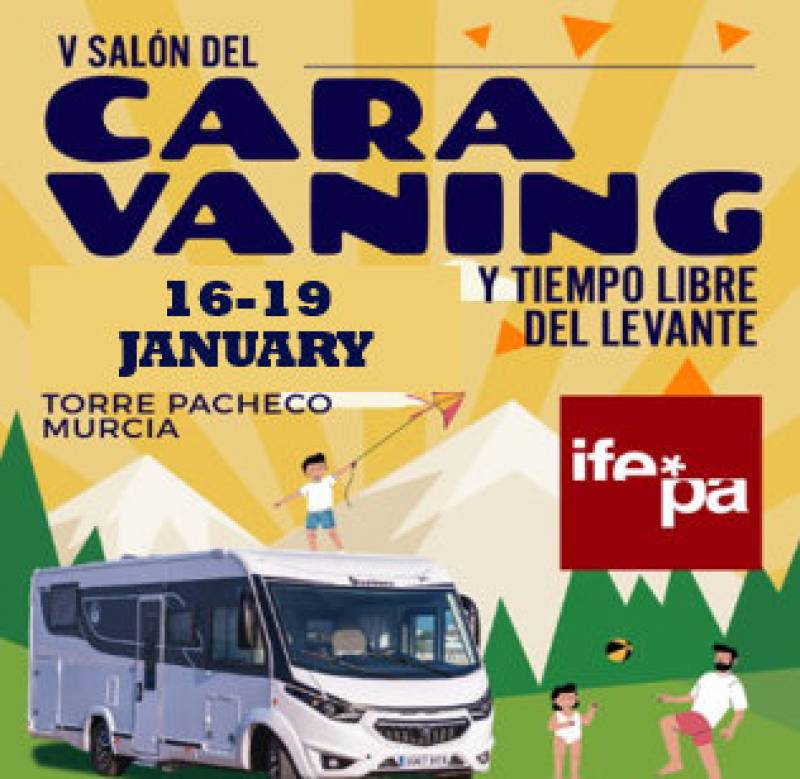 January 16 to 19 Motorhome, caravan and camping show at the IFEPA venue in Torre Pacheco